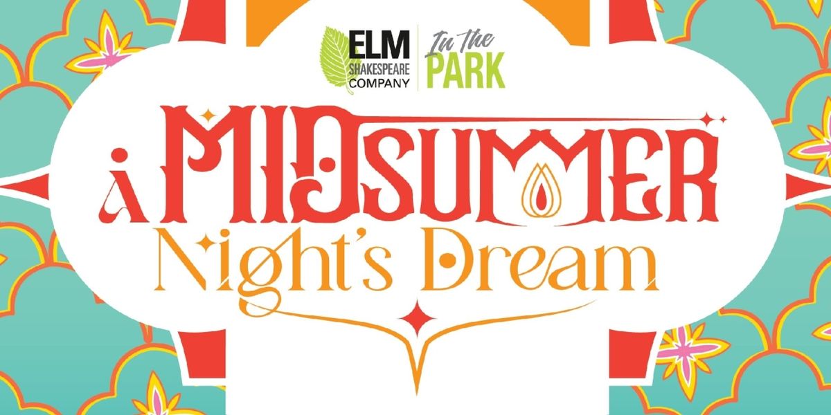 Elm Shakespeare Company Will Present A MIDSUMMER NIGHT’S DREAM With a Bollywood Twist