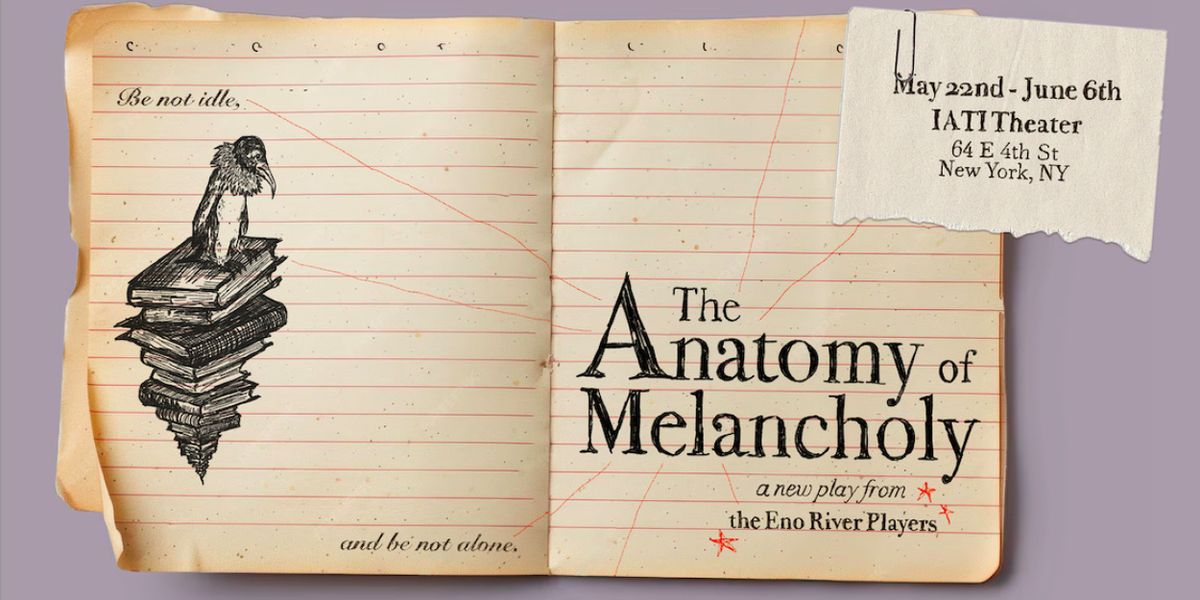 THE ANATOMY OF MELANCHOLY To Play IATI Theater This Spring