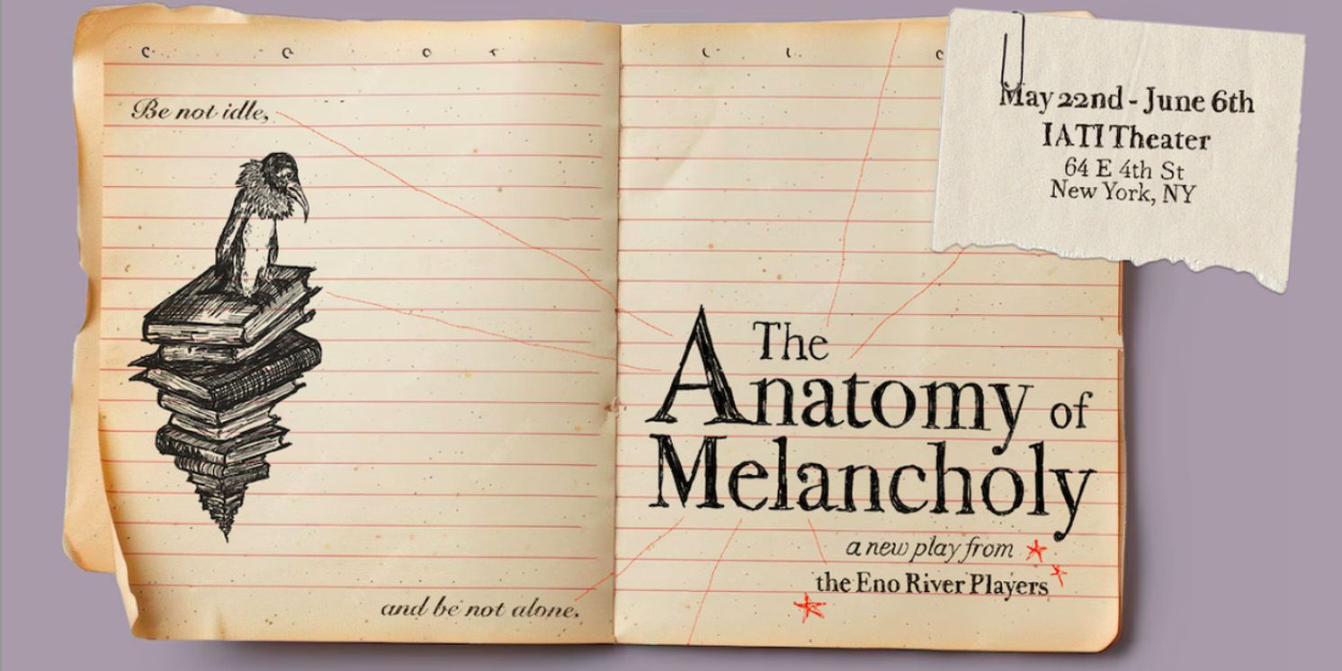 THE ANATOMY OF MELANCHOLY To Play IATI Theater This Spring  Image