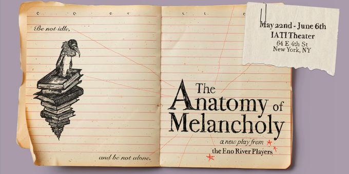 THE ANATOMY OF MELANCHOLY To Play IATI Theater This Spring Photos