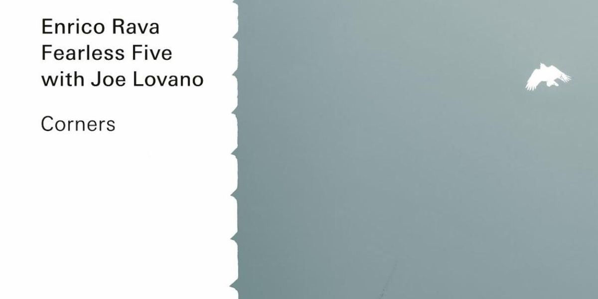 Enrico Rava, Fearless Five with Joe Lovano Release CORNERS Album