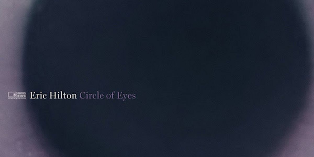Eric Hilton Releases Second Track 'Circle of Eyes' From Upcoming Ambient Album 'Out of the Blur'