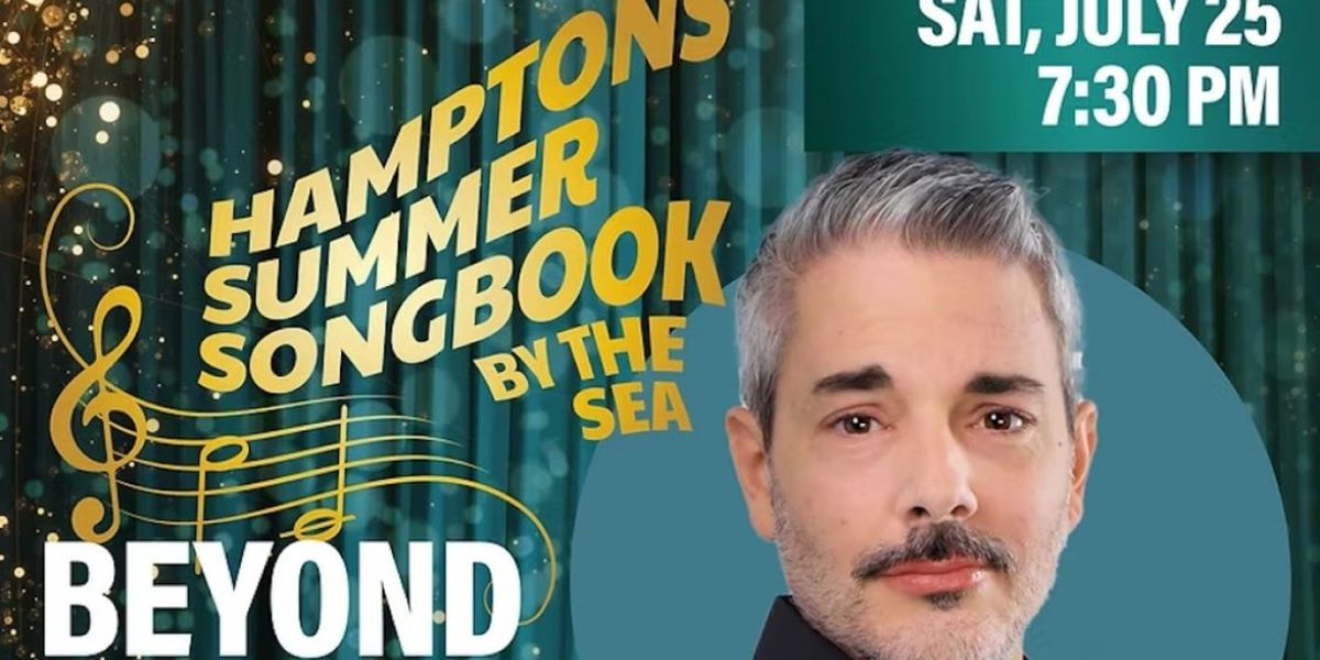 BEYOND BLUE MOON (AND BEFORE THE BROKEN HEART) To Play Hamptons Summer Songbook By The Sea