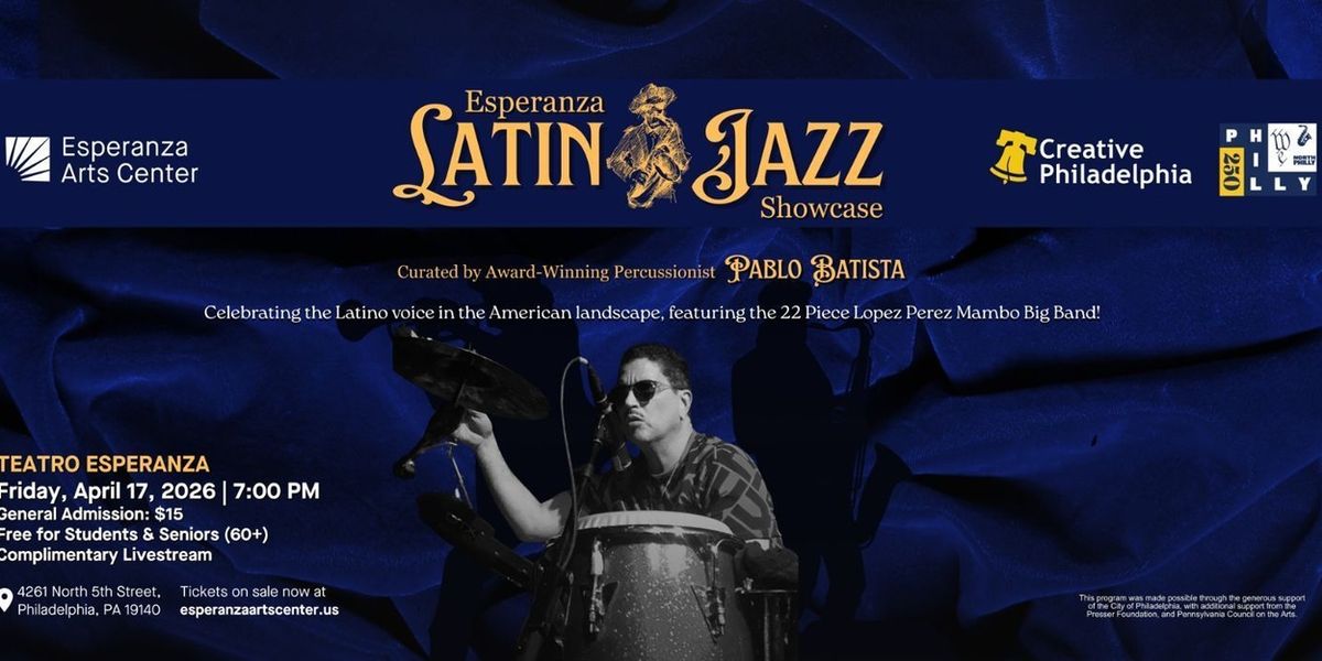 Esperanza Arts Center Launches LATIN JAZZ SHOWCASE Series In Philadelphia