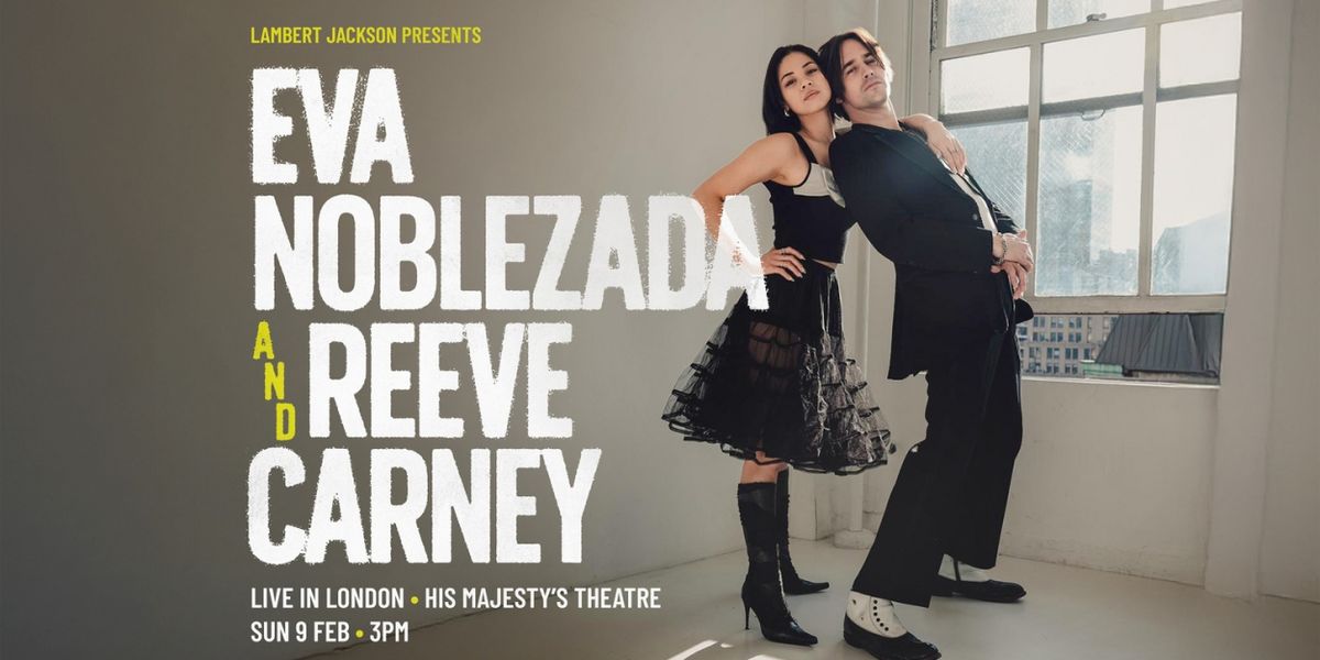 Eva Noblezada and Reeve Carney Will Perform Live in London at His Majesty's Theatre