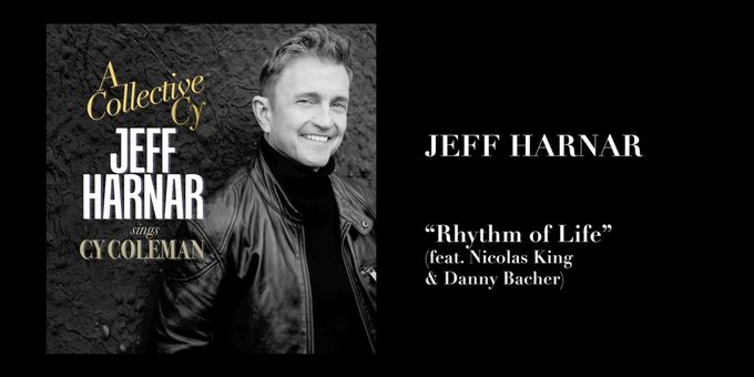 Exclusive: Listen to 'Rhythm of Life' From 'A Collective Cy: Jeff Harnar Sings Cy Coleman'