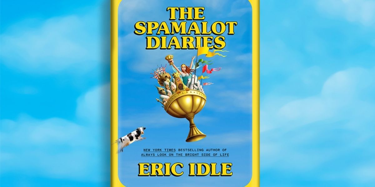 Exclusive: Read an Excerpt from Eric Idle's THE SPAMALOT DIARIES