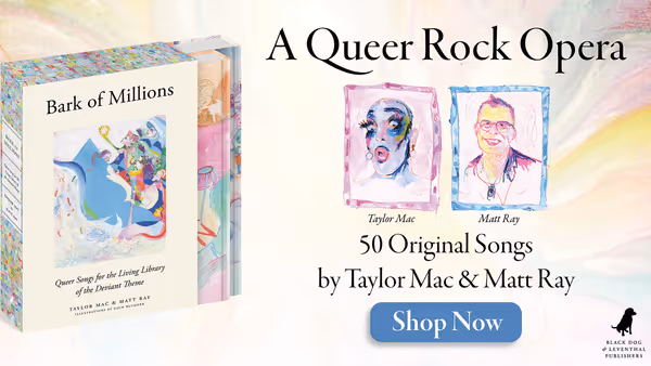 Exclusive: Read an Excerpt from BARK OF MILLIONS, by Taylor Mac & Matt Ray Photo