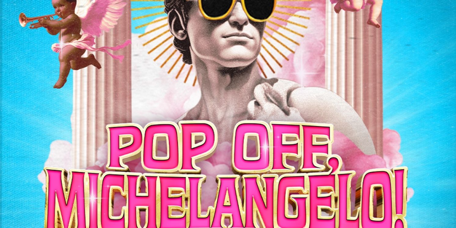 POP OFF, MICHELANGELO! Extends At Underbelly Boulevard Soho  Image