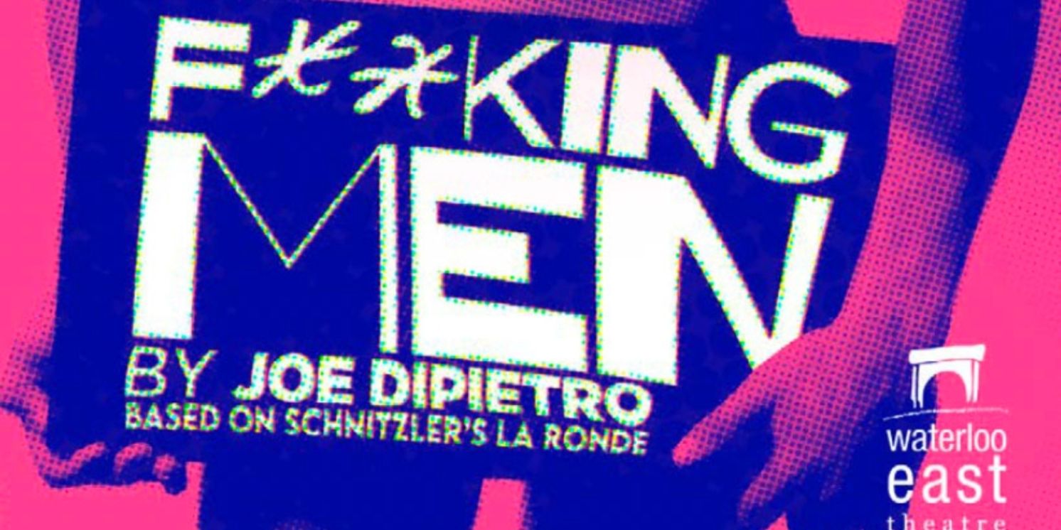 F**KING MEN Returns to London For a Final Six-Week Season  Image