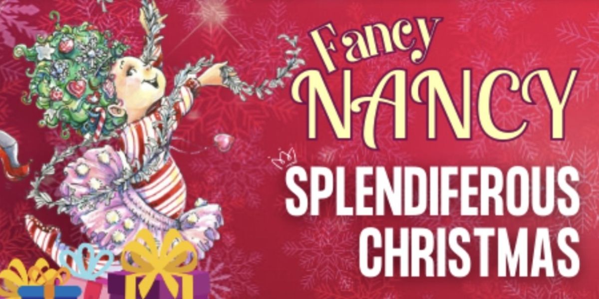 FANCY NANCY SPLENDIFEROUS CHRISTMAS Set for Chance Theater This December