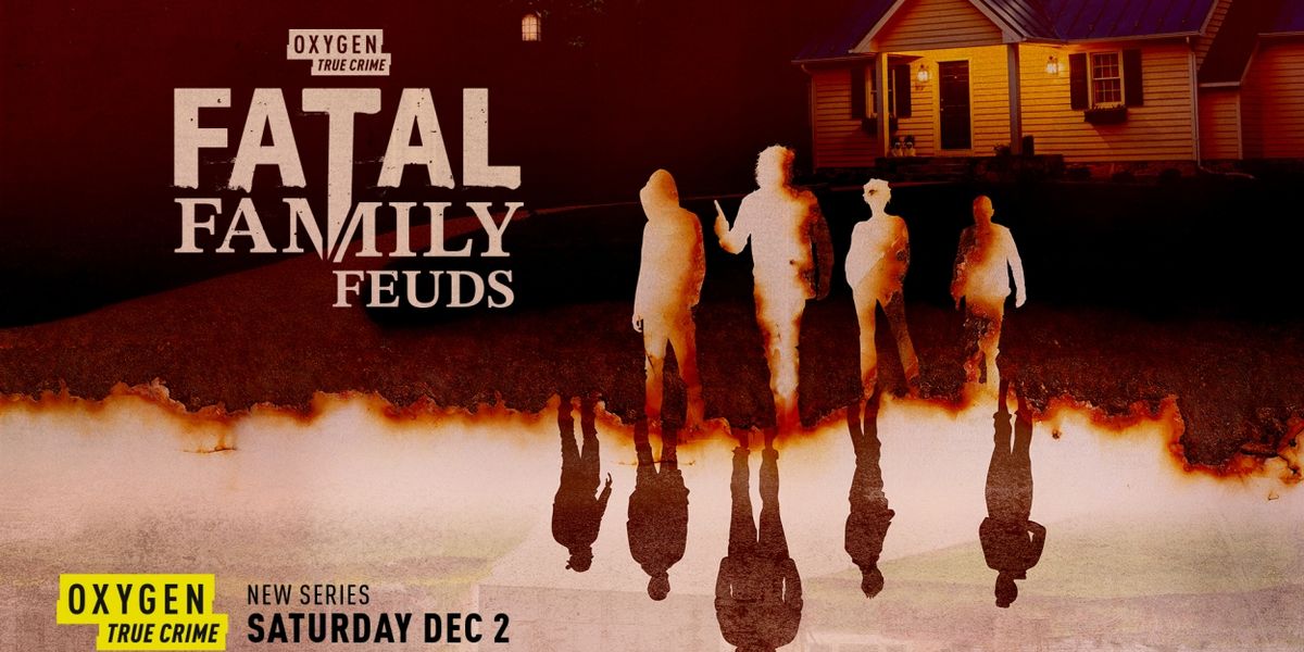 FATAL FAMILY FEUDS Comes to Oxygen True Crime In December
