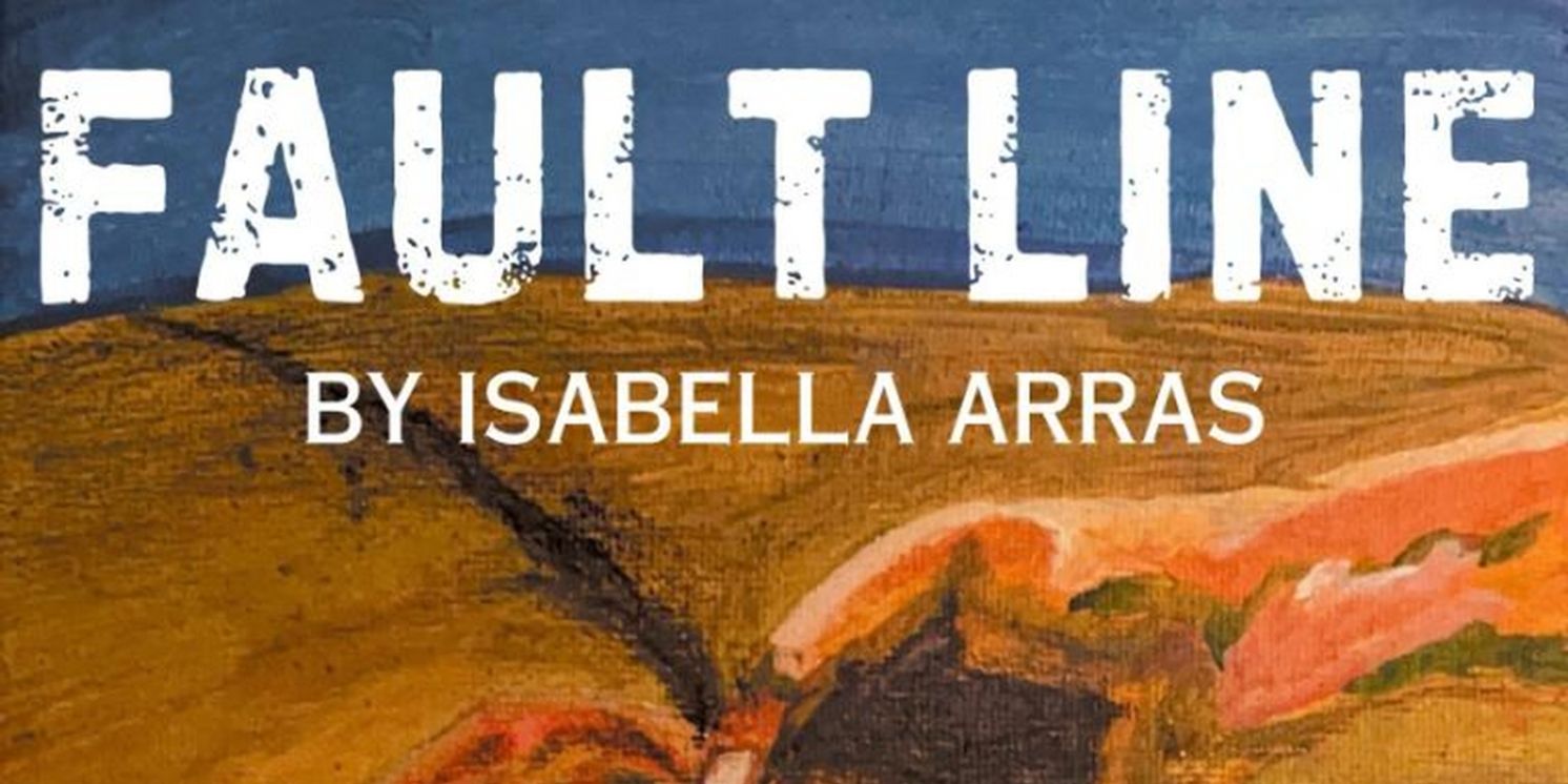 FAULT LINE By Isabella Arras Opens Next Weekend at The Producers' Club  Image