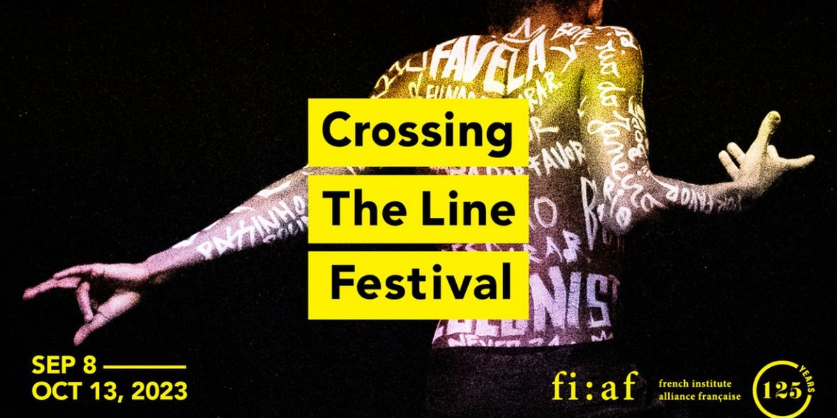 FIAF Presents CROSSING THE LINE Festival 2023, September 8- October 12