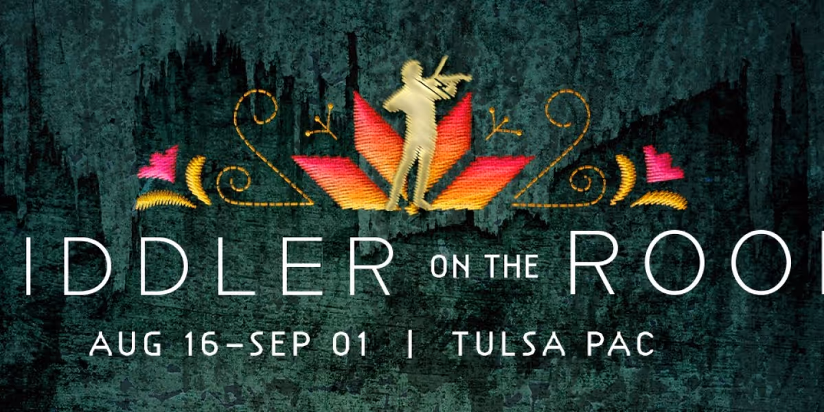 FIDDLER ON THE ROOF Comes to Tulsa PAC in August
