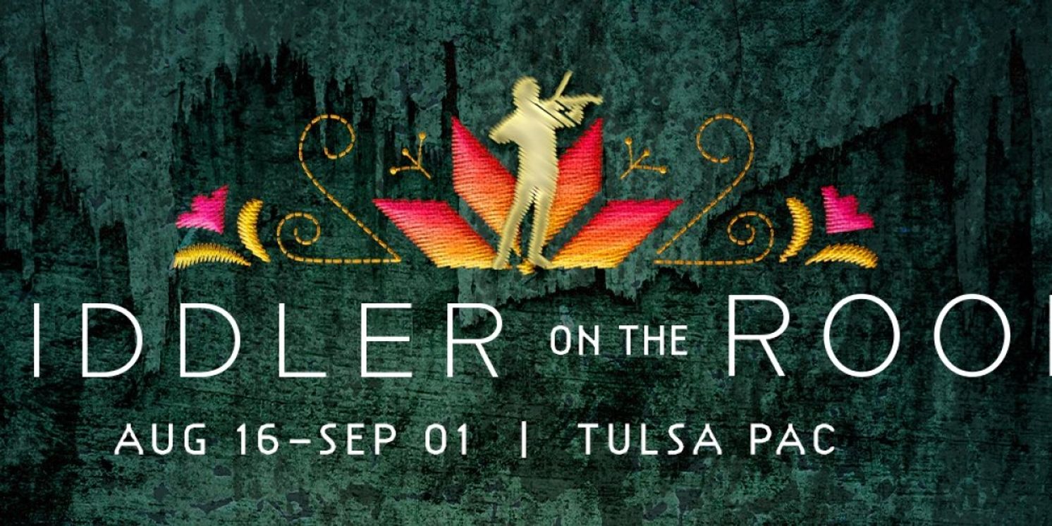 FIDDLER ON THE ROOF Comes to Tulsa PAC in August  Image