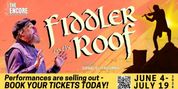 FIDDLER ON THE ROOF to Close The Encore Musical Theatre Company's Season Photo