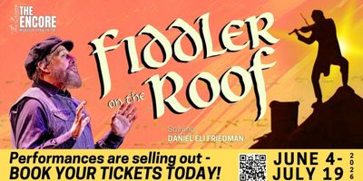 FIDDLER ON THE ROOF to Close The Encore Musical Theatre Company's Season Photo
