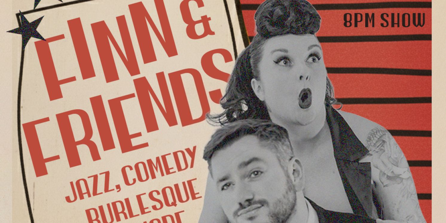 FINN & FRIENDS SHOW to Present Jazz, Burlesque and Comedy at Theatre 73  Image