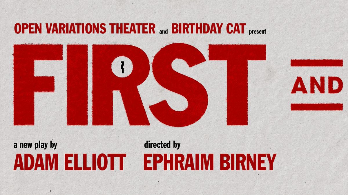FIRST AND LAST to Open at ARTX Directed by Ephraim Birney