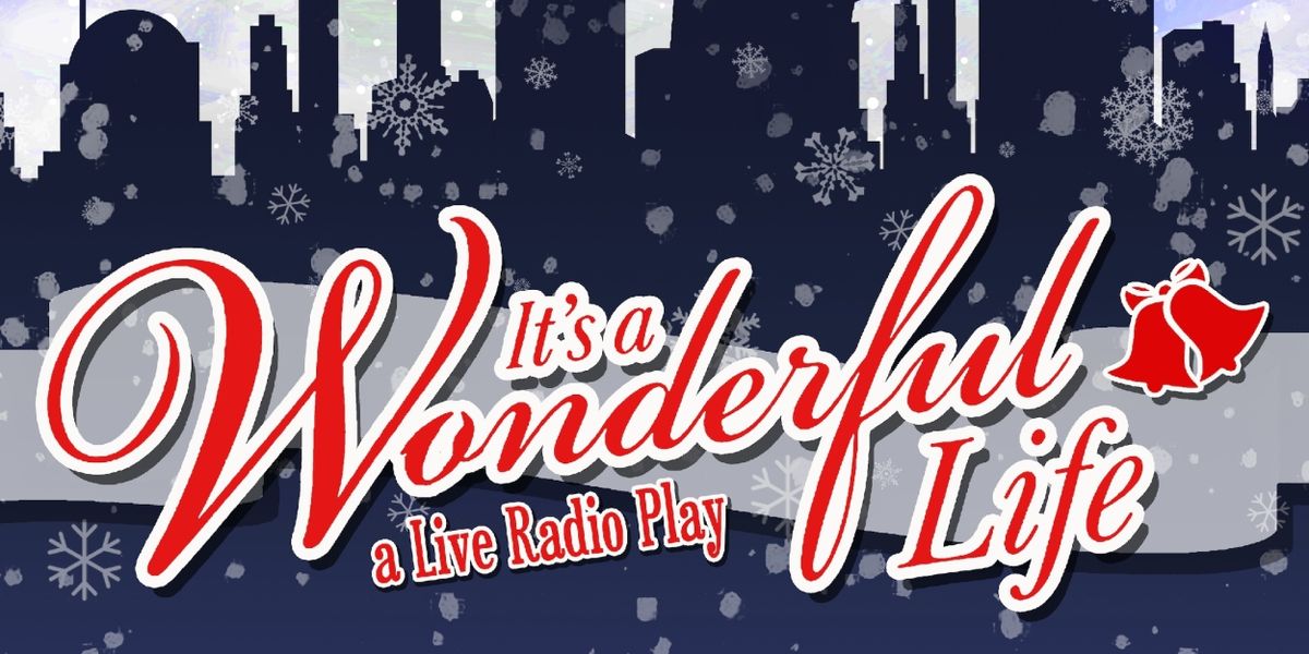 Hill Country Community Theatre Presents IT'S A WONDERFUL LIFE: A LIVE RADIO PLAY