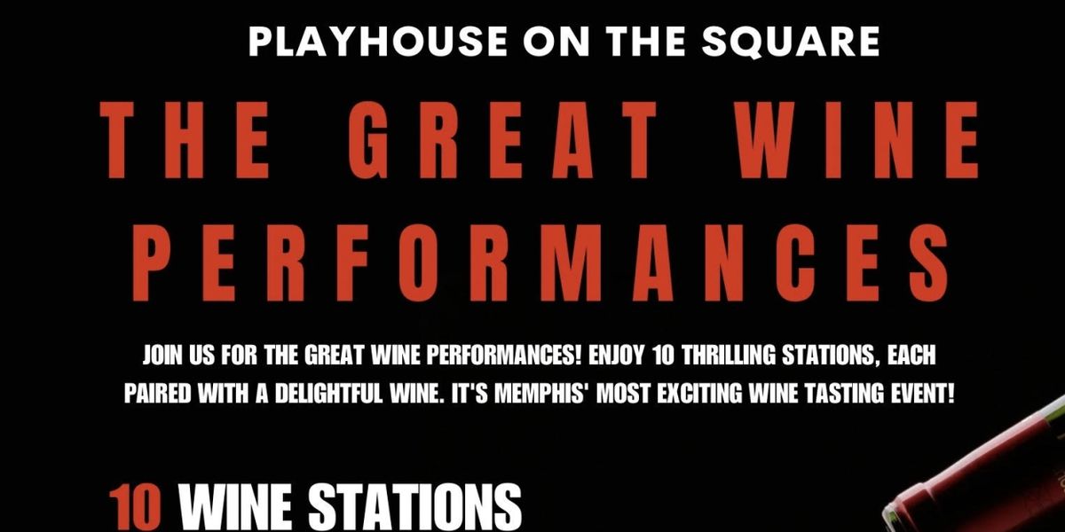 THE GREAT WINE PERFORMANCES is Coming to Playhouse on the Square This Summer