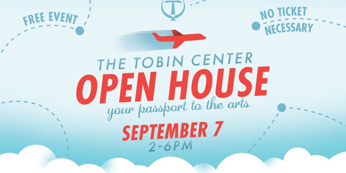 The Tobin Center To Host Free Open House PASSPORT TO THE ARTS In September