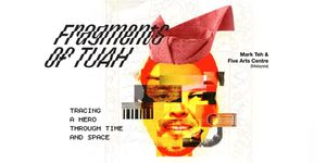FRAGMENTS OF TUAH Will Come to Esplanade in July