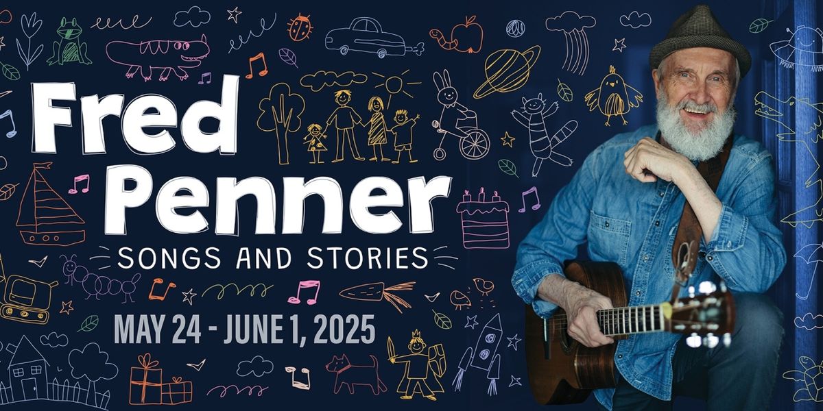 FRED PENNER: Songs and Stories Comes to the Ada Slaight Stage
