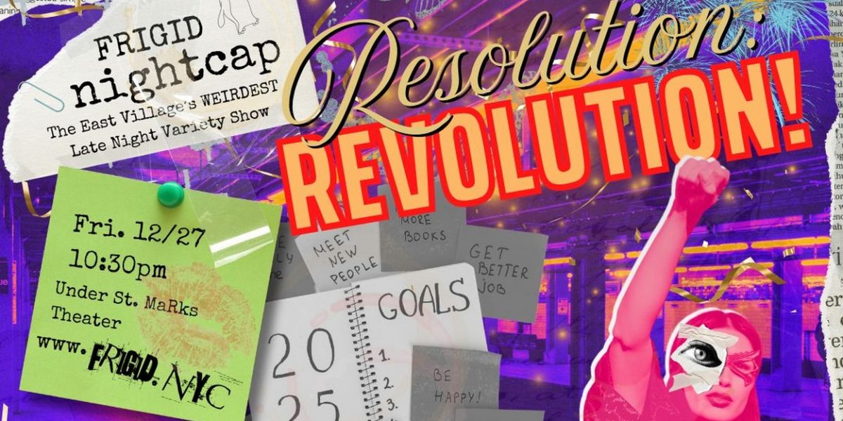 FRIGID Nightcap to Present RESOLUTION: REVOLUTION This Month
