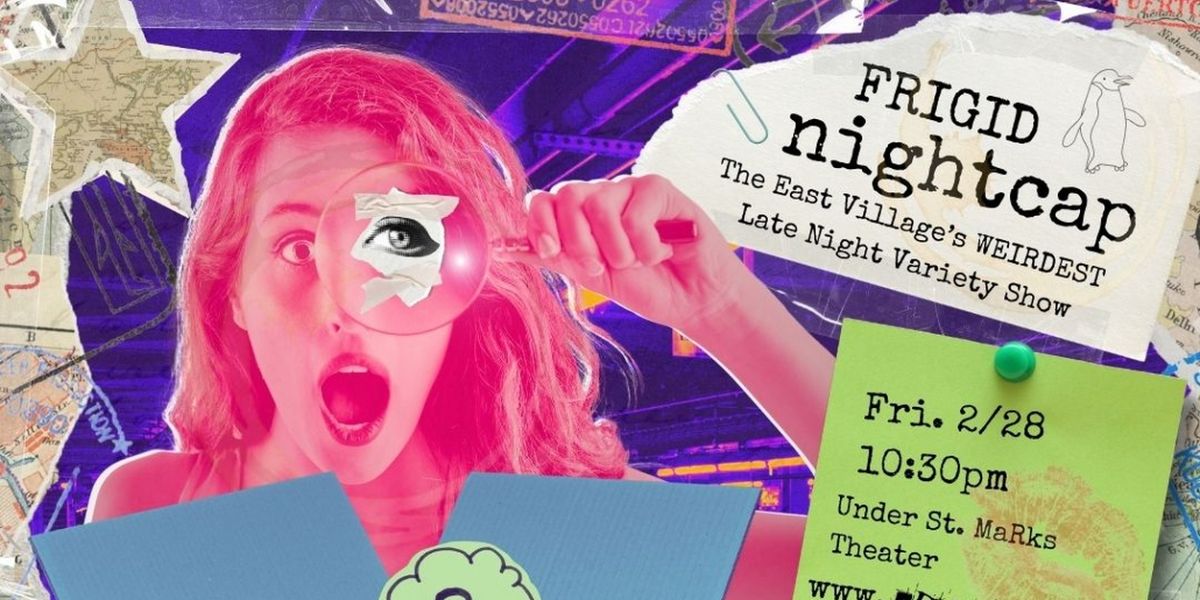 FRIGID Nightcap Returns to St. Mark's With LOST & FOUND – A Night Of Unexpected Discoveries