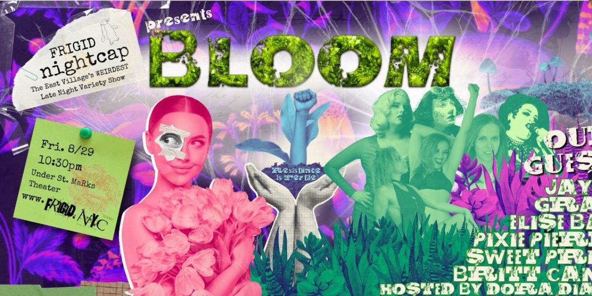 FRIGID Nightcap to Return With BLOOM At Under St. Marks Theatre