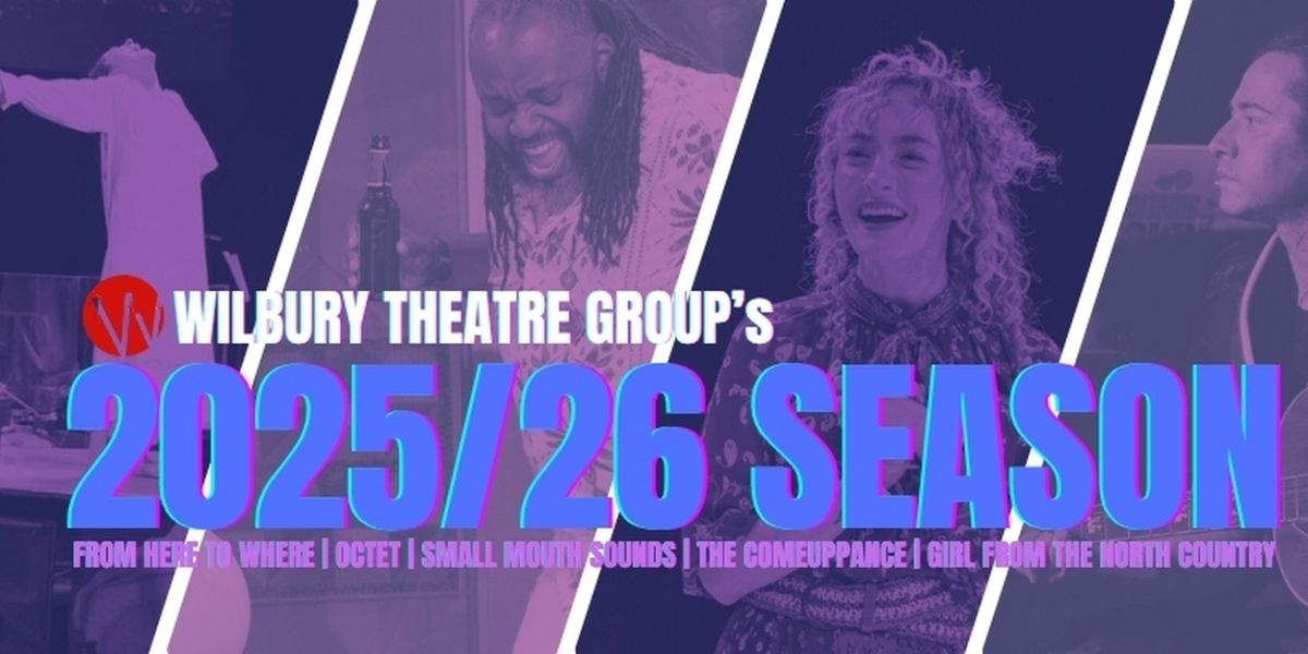 FROM HERE TO WHERE World Premiere and More Set for Wilbury Theatre Group 2025/26 Season