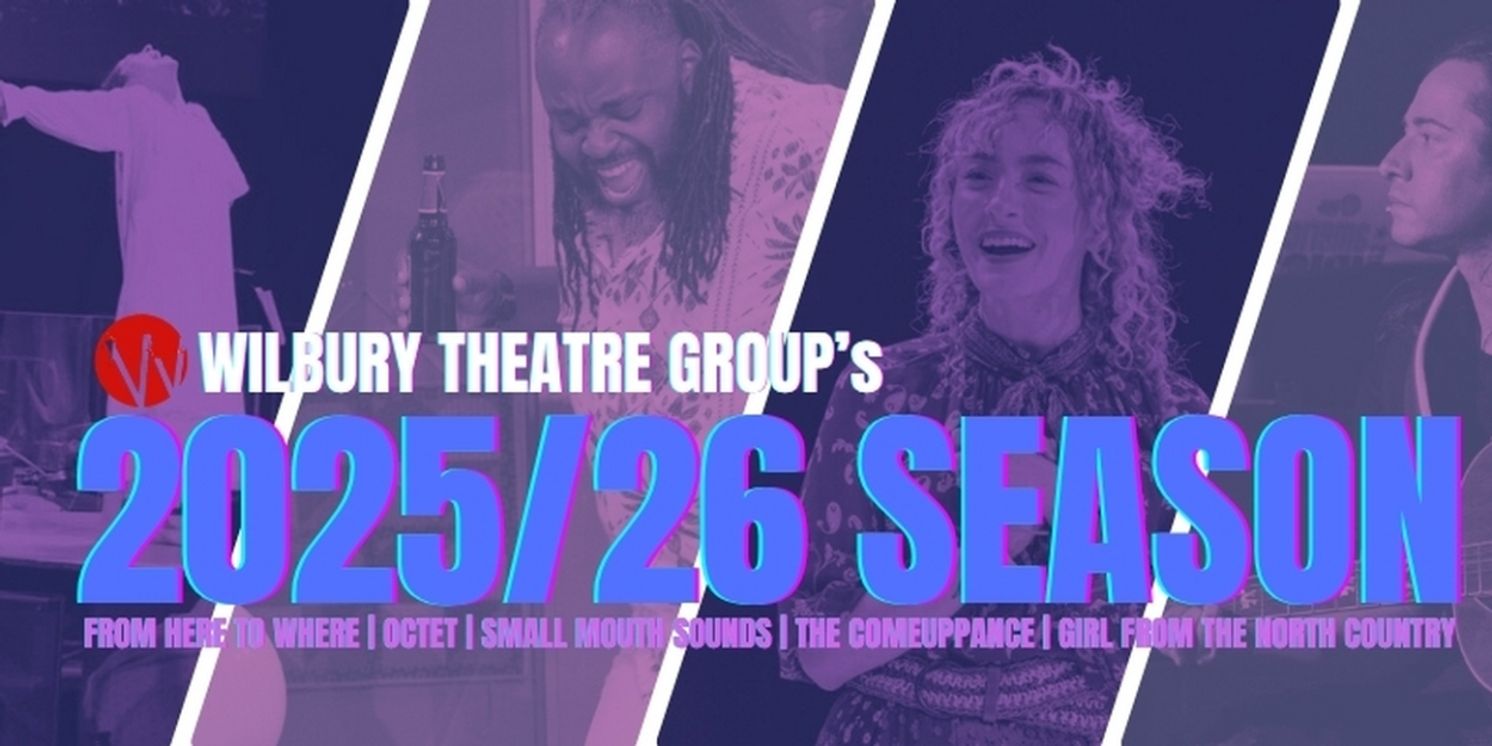 FROM HERE TO WHERE World Premiere and More Set for Wilbury Theatre Group 2025/26 Season  Image