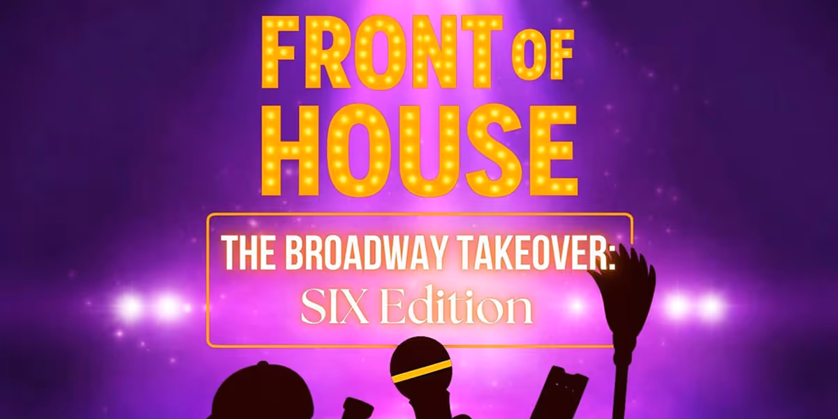 FRONT OF HOUSE: THE BROADWAY TAKEOVER Returns To 54 Below Highlighting Staff from SIX