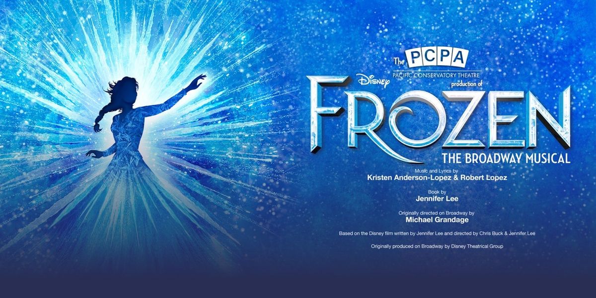 FROZEN Comes to Pacific Conservatory Theatre