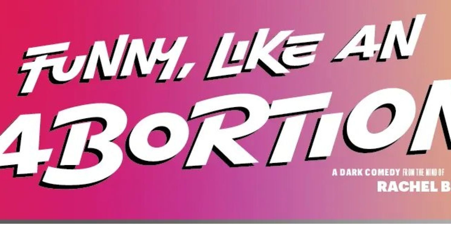 FUNNY, LIKE AN ABORTION Comes to Mile Square Theatre This Month  Image