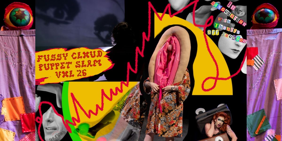 FUSSY CLOUD PUPPET SLAM Returns In Volume 26: What's The Worst That Could Happen?