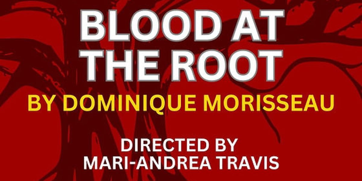 BLOOD AT THE ROOT to be Presented at Fells Point Corner Theatre