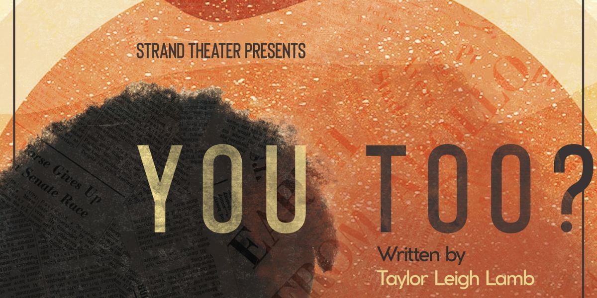 Strand Theater Company Launches Season 16 With YOU TOO? By Taylor Leigh Lamb 