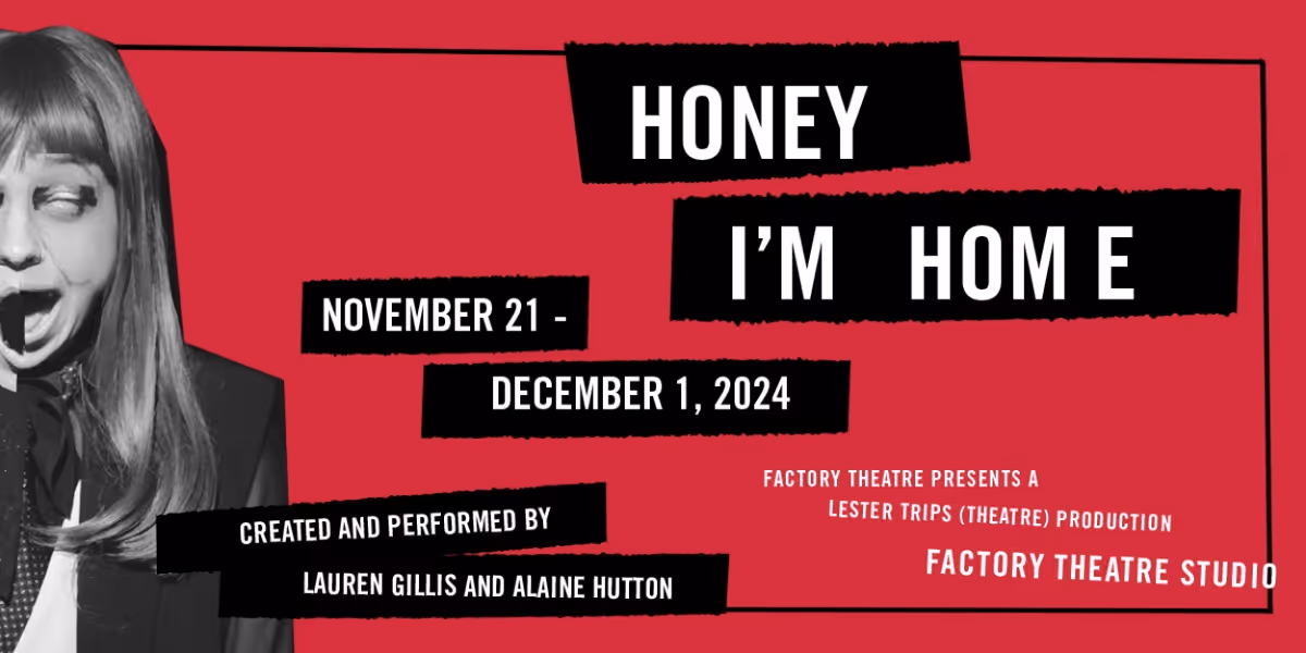 Factory Theatre to Present  Lester Trips (Theatre)'s HONEY I'M HOME