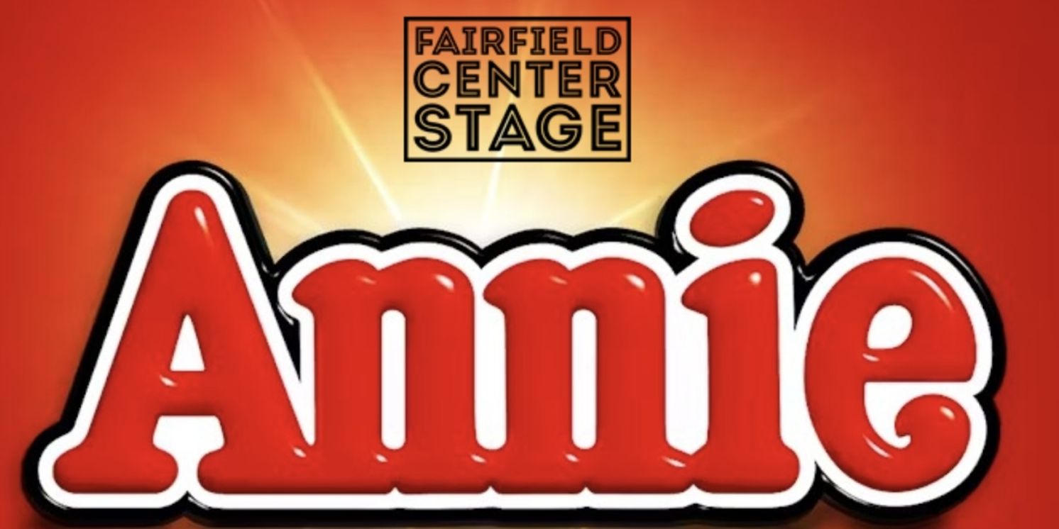 Fairfield Center Stage to Hold Open Call Auditions For ANNIE  Image