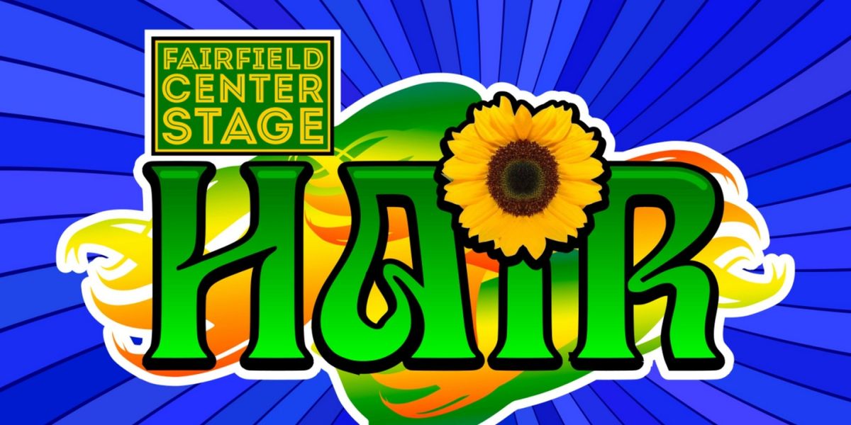 Fairfield Center Stage Presents HAIR This September