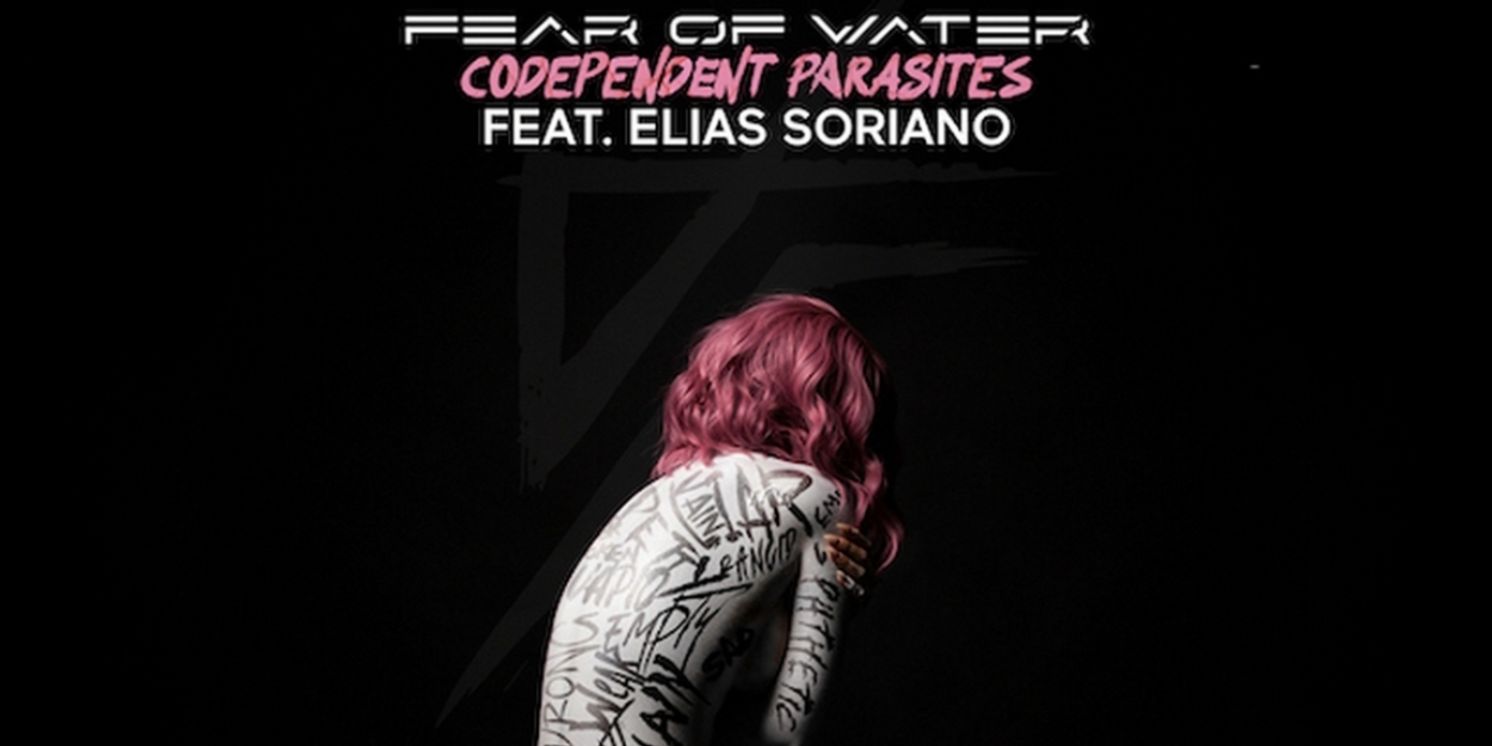 Fear Of Water Releases 'Codependent Parasites' Ft. Elias Soriano  Image
