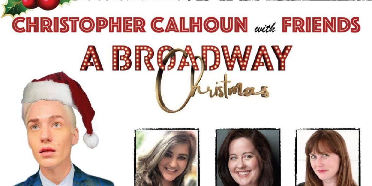 South Florida Cabaret Artist Christopher Calhoun Presents A BROADWAY CHRISTMAS