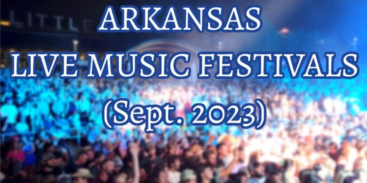 Feature: Music Festivals Return To Arkansas This September!