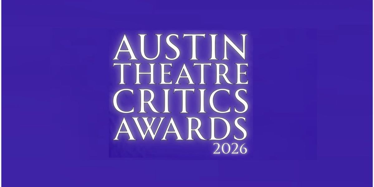 2025-2026 Austin Theatre Critics Awards Winners Announced