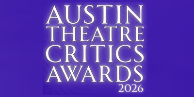 Nominations Announced For The 2026 Austin Theatre Critics Awards Photo