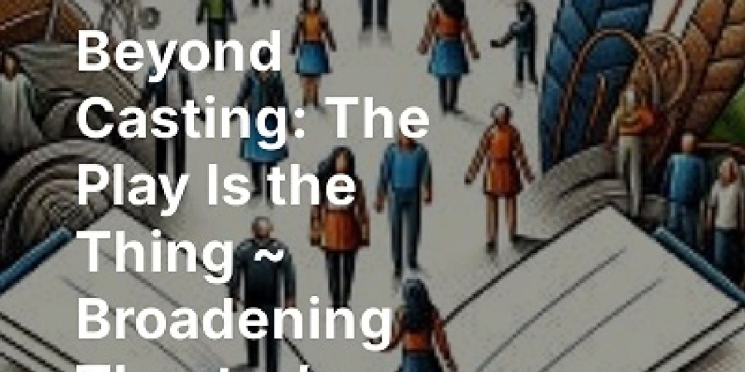 Feature: BEYOND CASTING: THE PLAY IS THE THING  Image