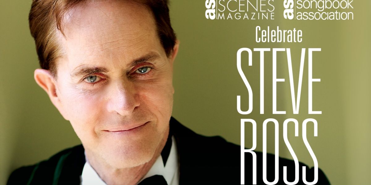 Feature: CABARET SCENES AND AMERICAN SONGBOOK ASSOCIATION CELEBRATE STEVE ROSS To Play The Green Room 42